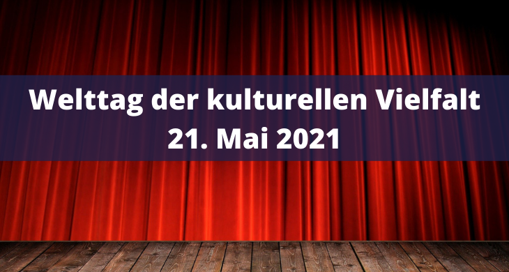 Welttag der kulturellen Vielfalt 21. Mai 2021