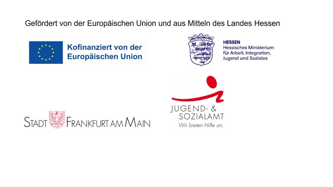 Kombinierte Darstellung von Logos der Förderpartner: Europäische Union, Land Hessen, Hessisches Ministerium für Arbeit, Integration, Jugend und Soziales, Jugend- und Sozialamt Frankfurt am Main sowie Stadt Frankfurt am Main.